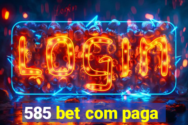 585 bet com paga